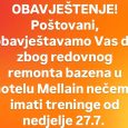 OBAVJEŠTENJE! Poštovani, obavještavamo Vas da zbog redovnog remonta bazena u hotelu Mellain nečemo imati treninge od nedjelje 27.7.  Kako su nam najavili iz hotela Mellain, remont bi trebao trajati oko […]